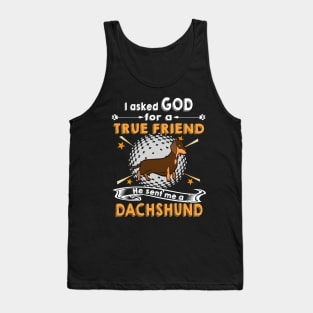 I Asked God For A True Friend He Sent Me A Dachshund Tank Top